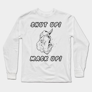 SHUT UP! MASK UP Long Sleeve T-Shirt